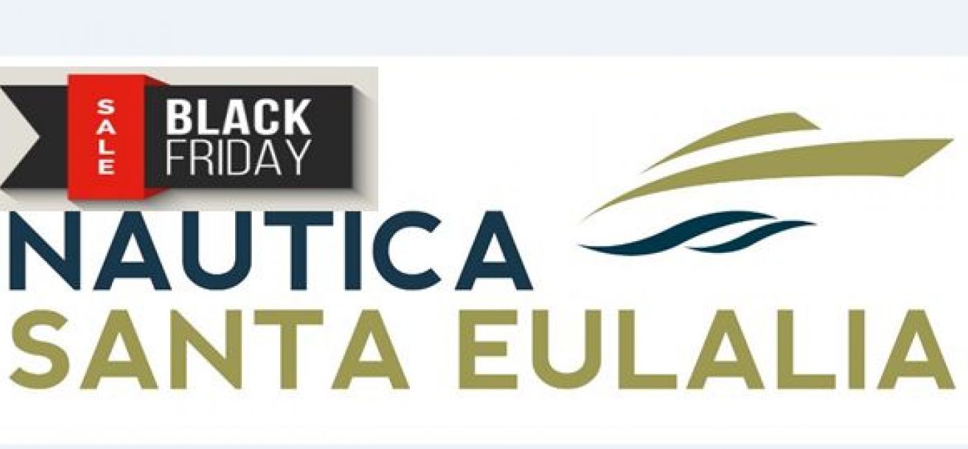 ¡APROVECHA EL BLACK FRIDAY EN NAUTICA SANTA EULALIA!
